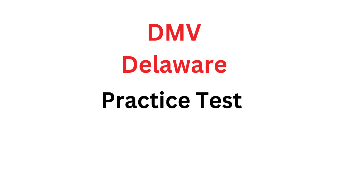Delaware DMV practice test [ ANSWERS & EXPLANATIONS ]